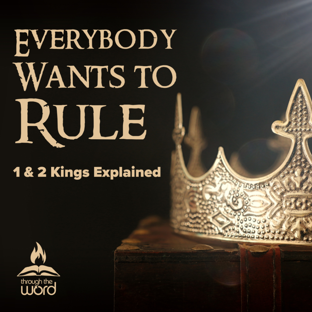 A gold crown sits upon a medievel chest.  The words "Every Body Wants to Rule" and "1 & 2 Kings Explained appear. The Through the Word logo is in the lower left corner 