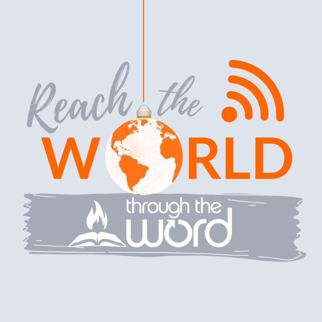 Text of "Reach the World Through the Word" with a globe Christmas ornament as the O in World.